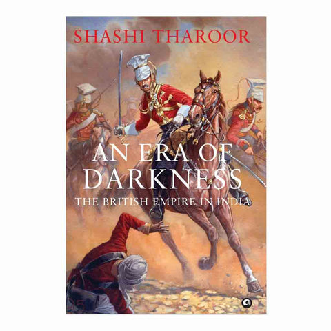 An Era of Darkness: The British Empire in India Hardcover - 2016 - Chirukaanuka