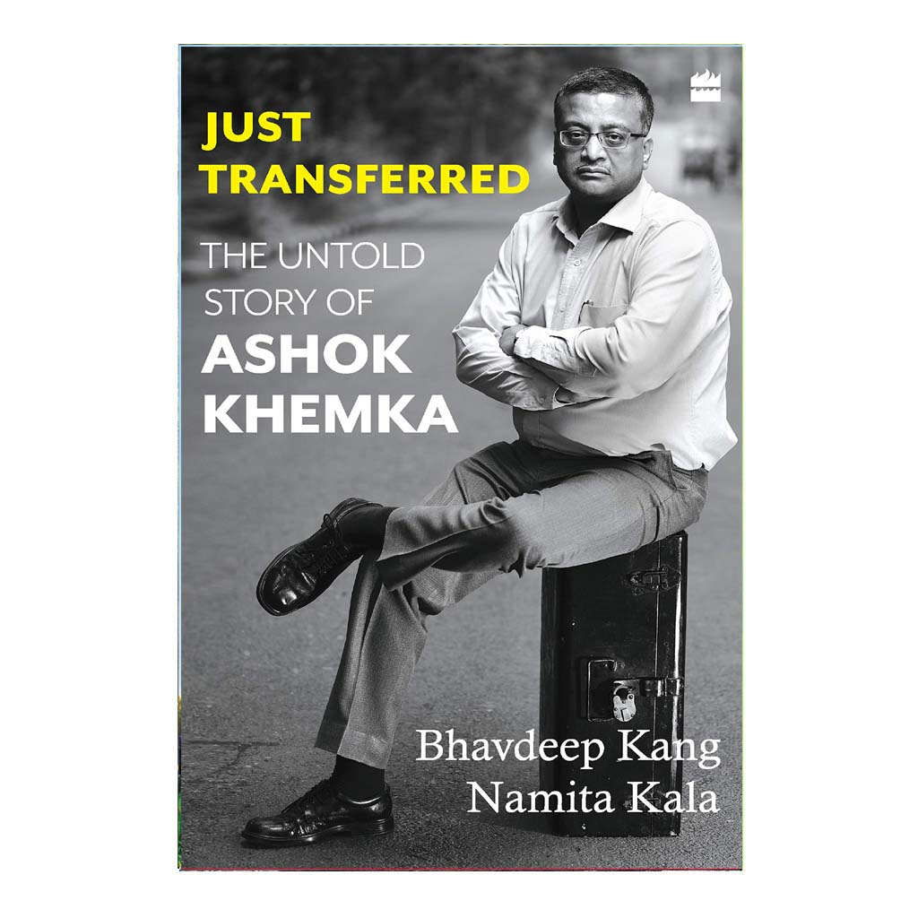 Just Transferred: The Untold Story Of Ashok Khemka (English)